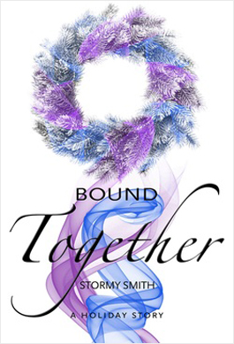Bound Together: A Holiday Novella by Stormy Smith